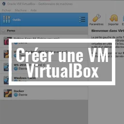 Créer des machines virtuelles avec VirtualBox